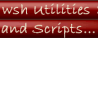 Click for wsh Utilities and Scripts
